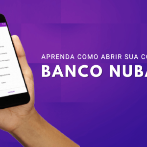 Aprenda agora como abrir sua conta no Nubank, de forma simples e rápida!