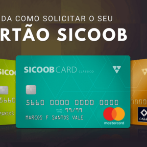 Cartão Sicoob: Veja quais são os benefícios e aprenda agora como solicitar o seu