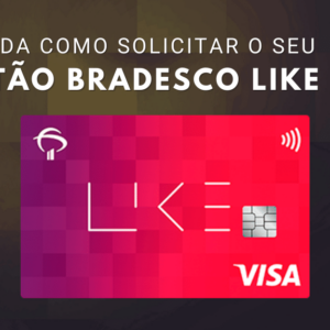 Cartão Bradesco Like Visa: Aprenda agora como solicitar o seu