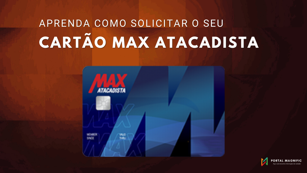 Cartão Max Atacadista: Veja quais os benefícios ele oferece e aprenda a solicitar