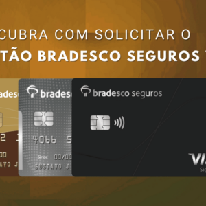 Cartão Bradesco Seguros Visa: conheça agora quais são as vantagens.