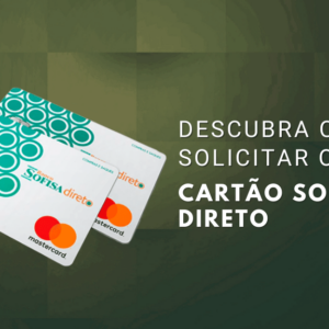 Cartão Sofisa Direto: livre de taxas, aprenda agora como solicitar o seu.