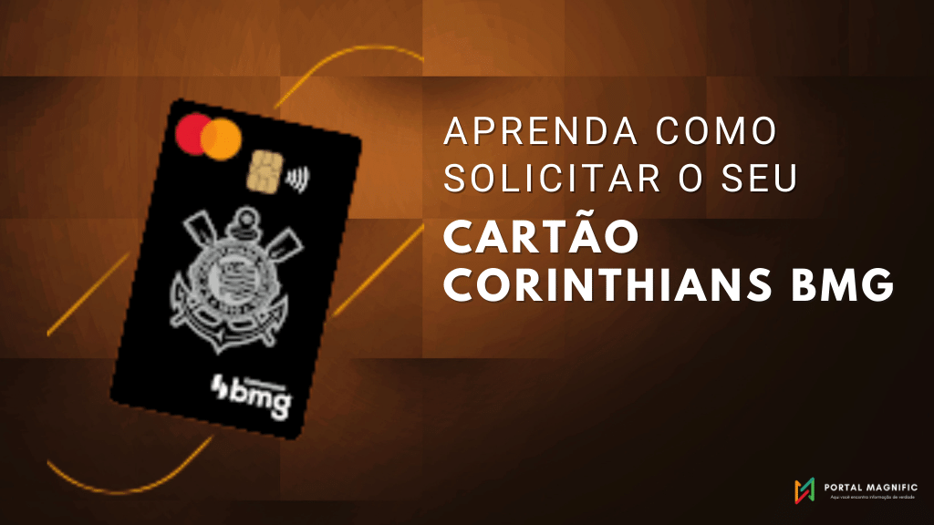 Cartão Corinthians BMG: Descubra agora como solicitar o seu 