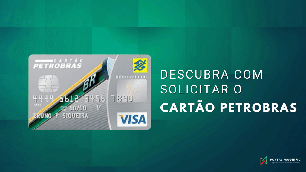 Cartão Petrobras: descubra como solicitar o seu.