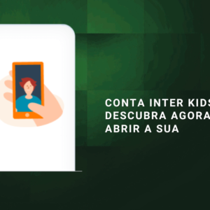 Conta Inter Kids: descubra agora como abrir a sua