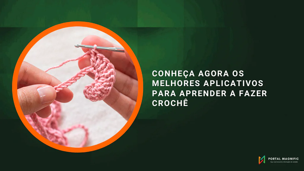 Conheça agora os melhores aplicativos para aprender a fazer crochê