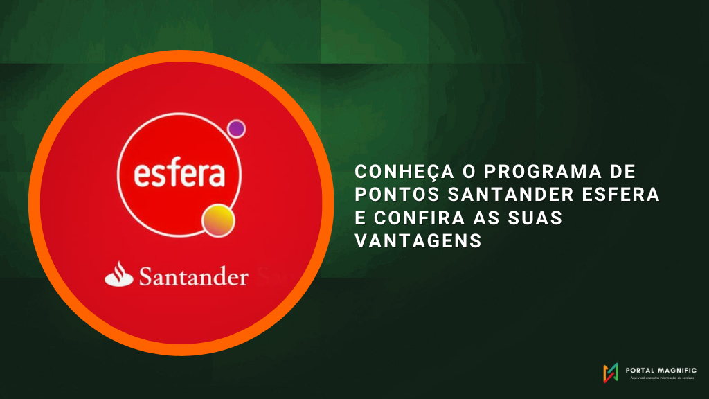 Conheça o programa de pontos Santander Esfera e confira as suas vantagens