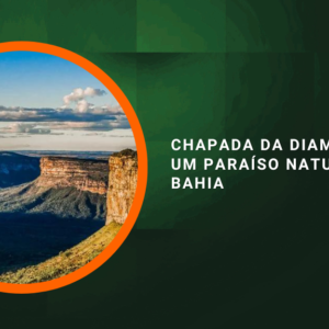 Chapada da Diamantina: um paraíso natural na Bahia