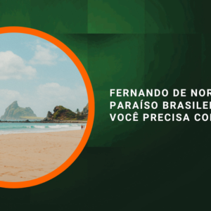 Fernando de Noronha: o paraíso brasileiro que você precisa conhecer