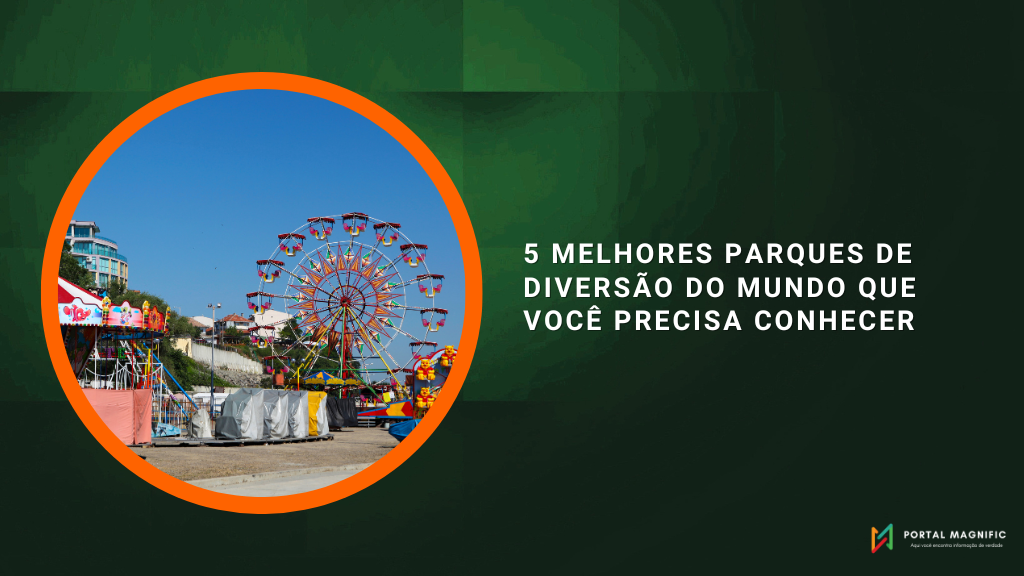 5 melhores parques de diversão do mundo que você precisa conhecer