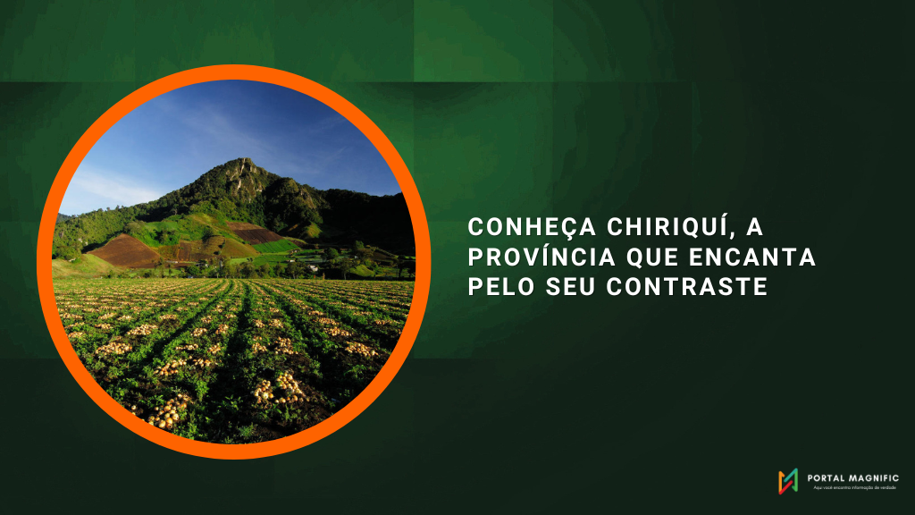 Conheça Chiriquí, a província que encanta pelo seu contraste