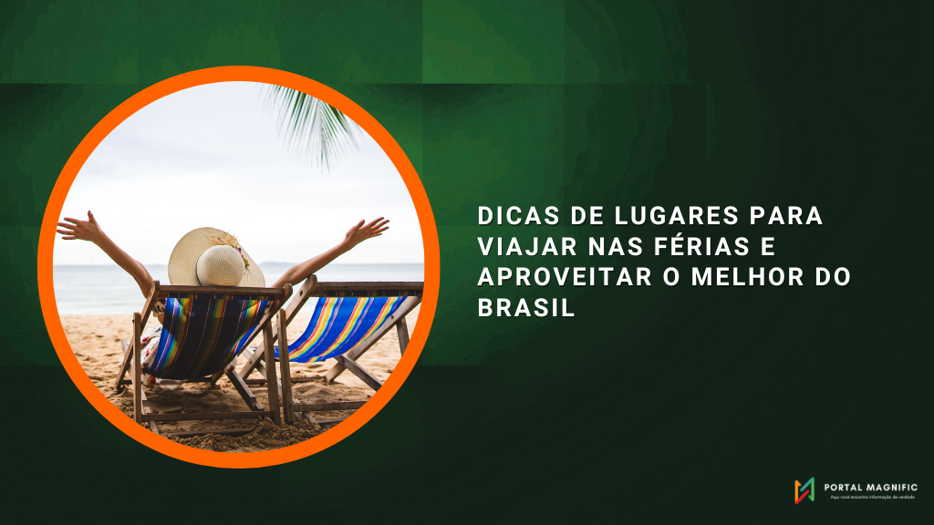 Dicas de lugares para viajar nas férias e aproveitar o melhor do Brasil