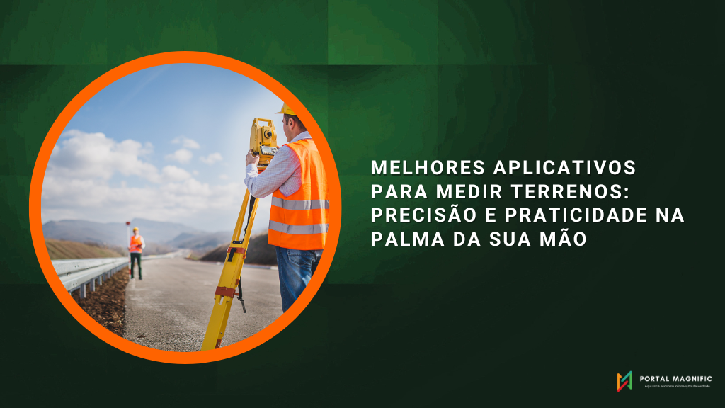 Melhores Aplicativos para Medir Terrenos: Precisão e Praticidade na Palma da Sua Mão