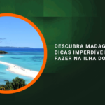 Descubra Madagascar: Dicas Imperdíveis do que Fazer na Ilha dos Lêmures