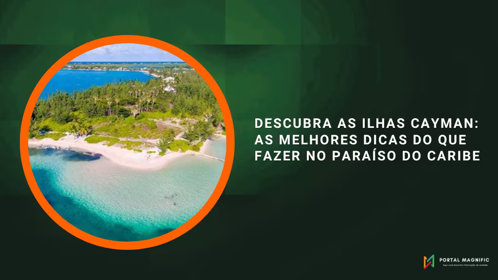 Descubra as Ilhas Cayman: As Melhores Dicas do que Fazer no Paraíso do Caribe