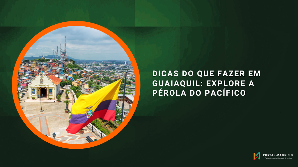 Dicas do Que Fazer em Guaiaquil: Explore a Pérola do Pacífico