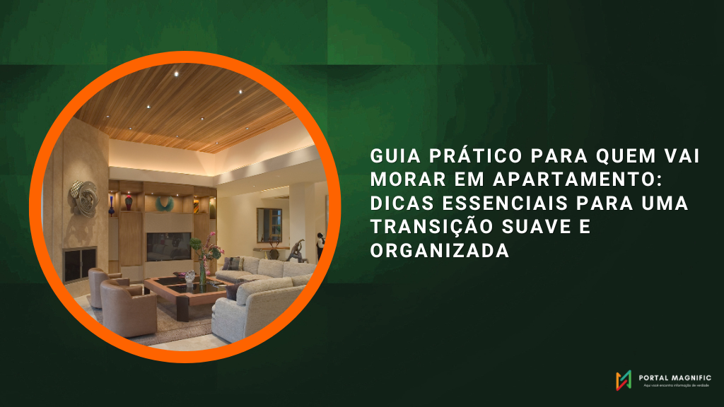 Guia Prático para Quem Vai Morar em Apartamento: Dicas Essenciais para uma Transição Suave e Organizada