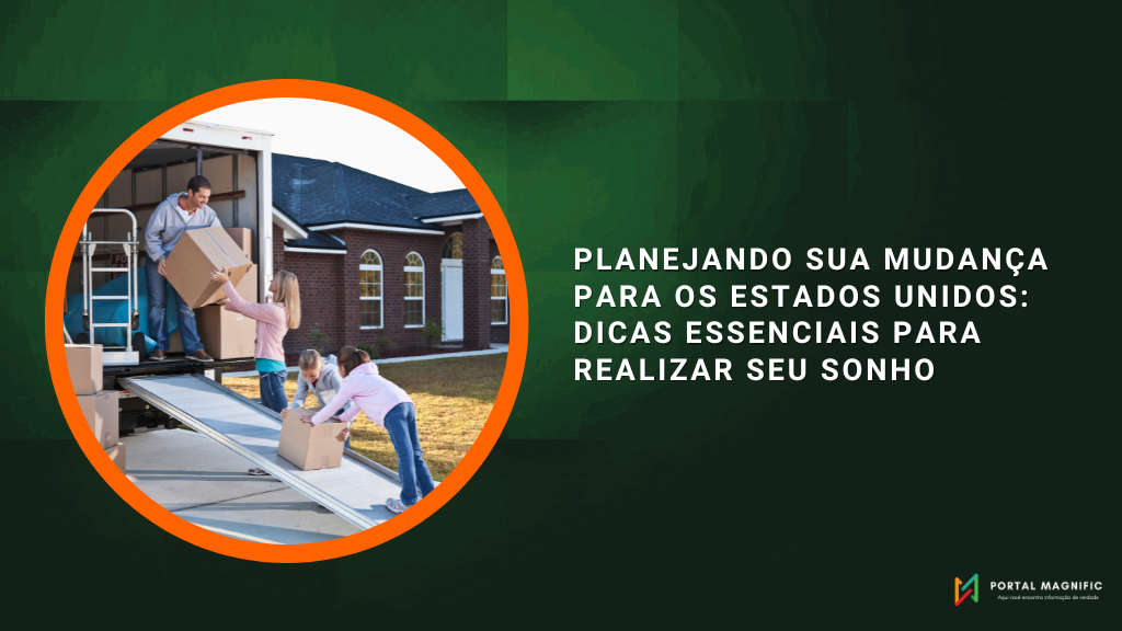 Planejando sua Mudança para os Estados Unidos: Dicas Essenciais para Realizar seu Sonho