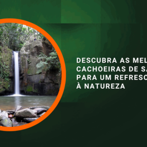 Descubra as Melhores Cachoeiras de São Paulo para um Refresco em Meio à Natureza