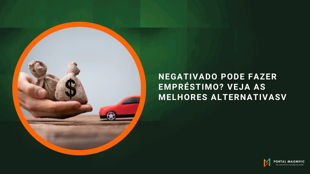 Negativado Pode Fazer Empréstimo? Veja as Melhores Alternativas