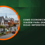 Como Economizar em uma Viagem para Gramado Dicas Imperdíveis