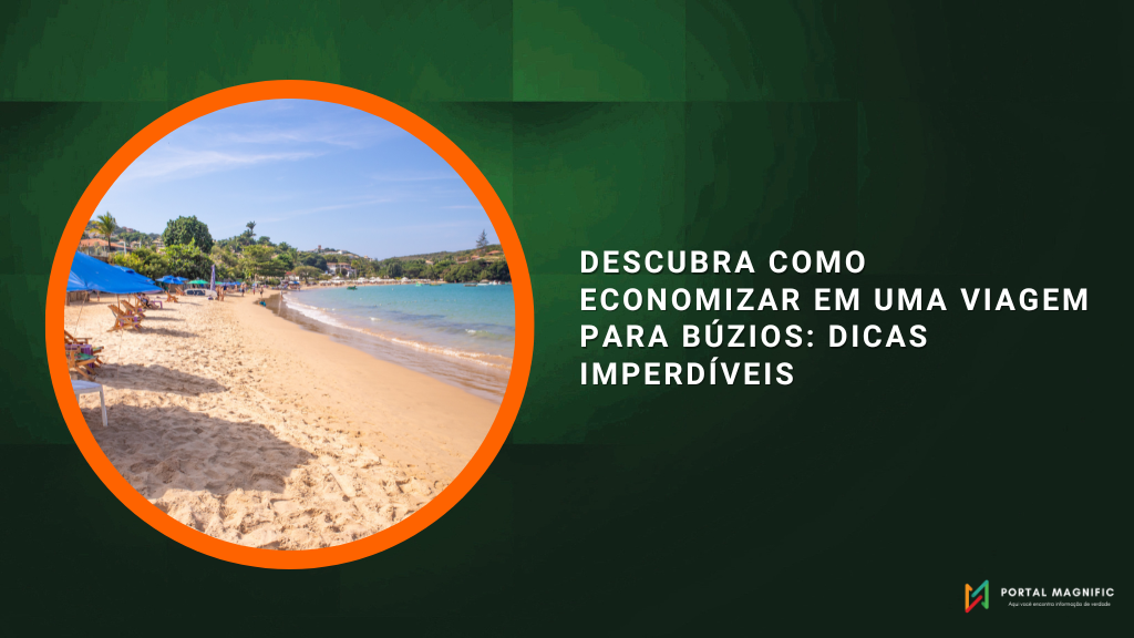 Descubra Como Economizar em Uma Viagem para Búzios: Dicas Imperdíveis