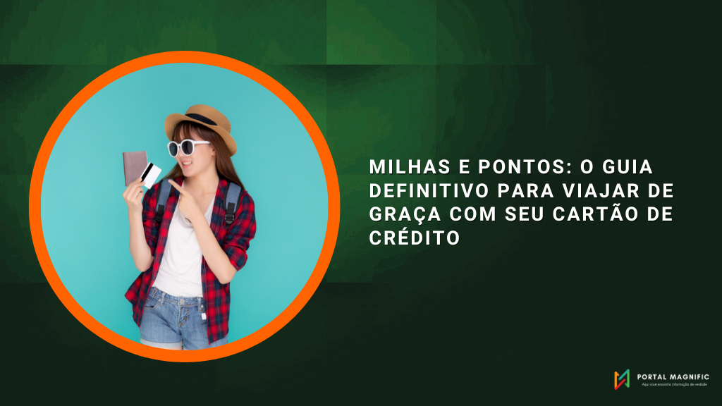 Milhas e Pontos: O Guia Definitivo para Viajar de Graça com Seu Cartão de Crédito
