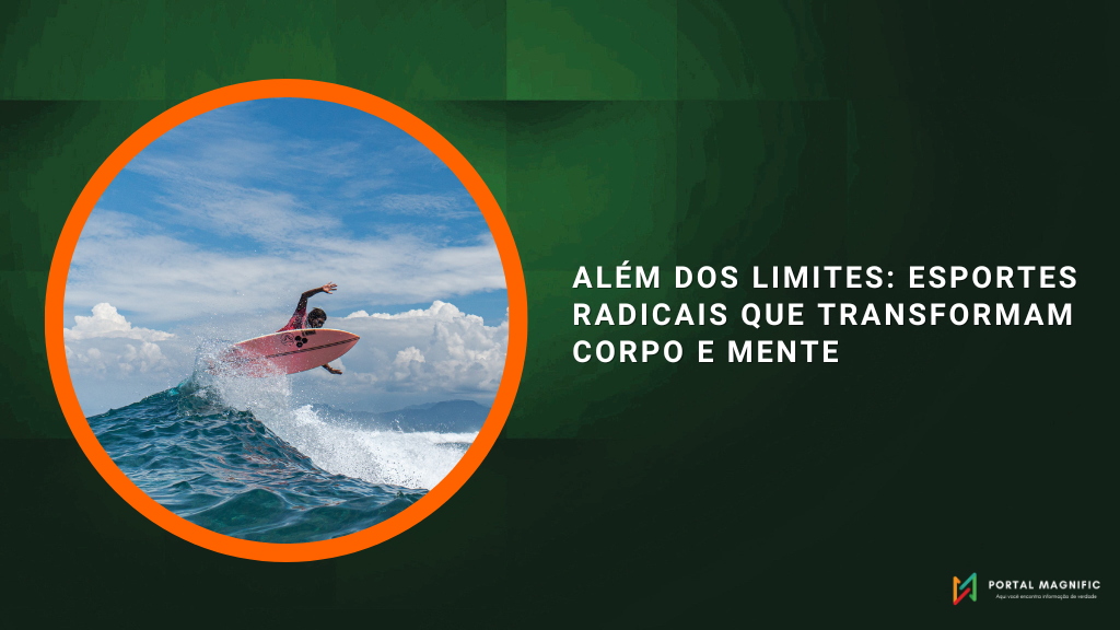 Além dos limites: esportes radicais que transformam corpo e mente