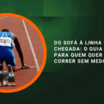 Do sofá à linha de chegada: o guia inspirador para quem quer começar a correr sem medo