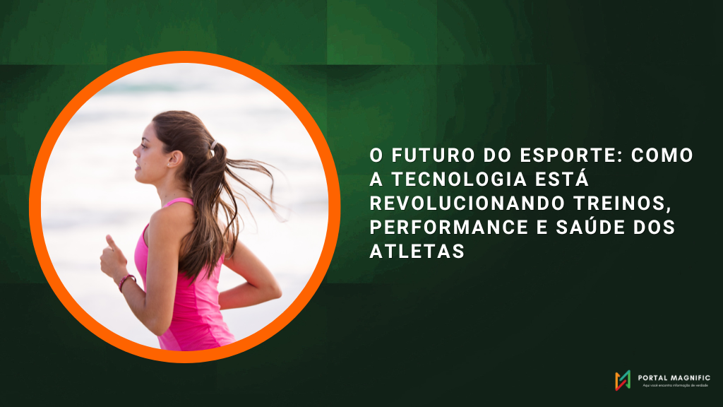 O futuro do esporte: como a tecnologia está revolucionando treinos, performance e saúde dos atletas