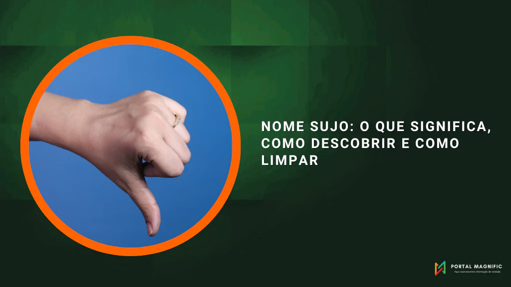 Nome Sujo: O Que Significa, Como Descobrir e Como Limpar