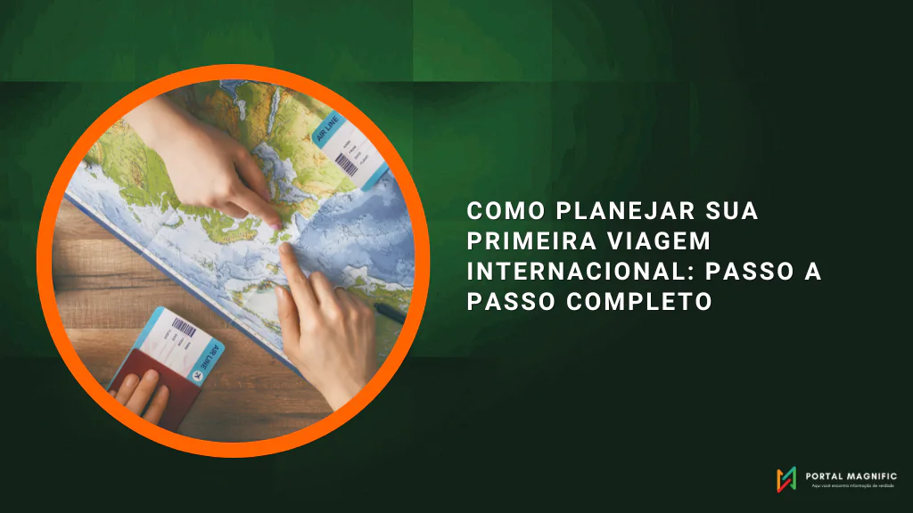 Como Planejar Sua Primeira Viagem Internacional: Passo a Passo Completo