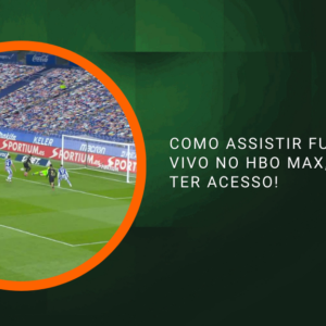 Como assistir futebol ao vivo no HBO Max, veja como ter acesso!