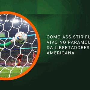 Como assistir futebol ao vivo no Paramount+: Guia da Libertadores e Sul-Americana