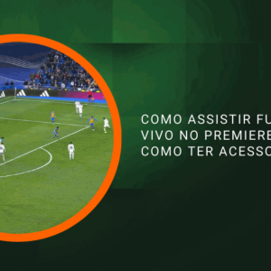 Como assistir futebol ao vivo no Premiere, veja como ter acesso!