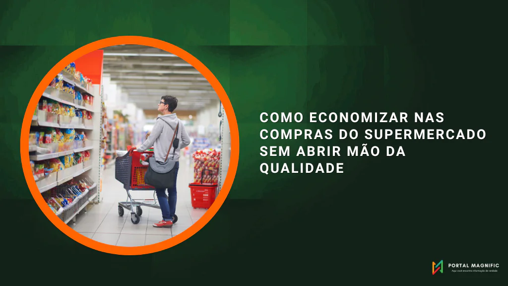 Como economizar nas compras do supermercado sem abrir mão da qualidade