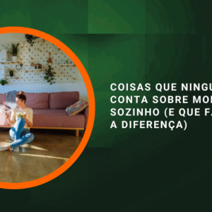 Coisas que ninguém te conta sobre morar sozinho (e que fazem toda a diferença)