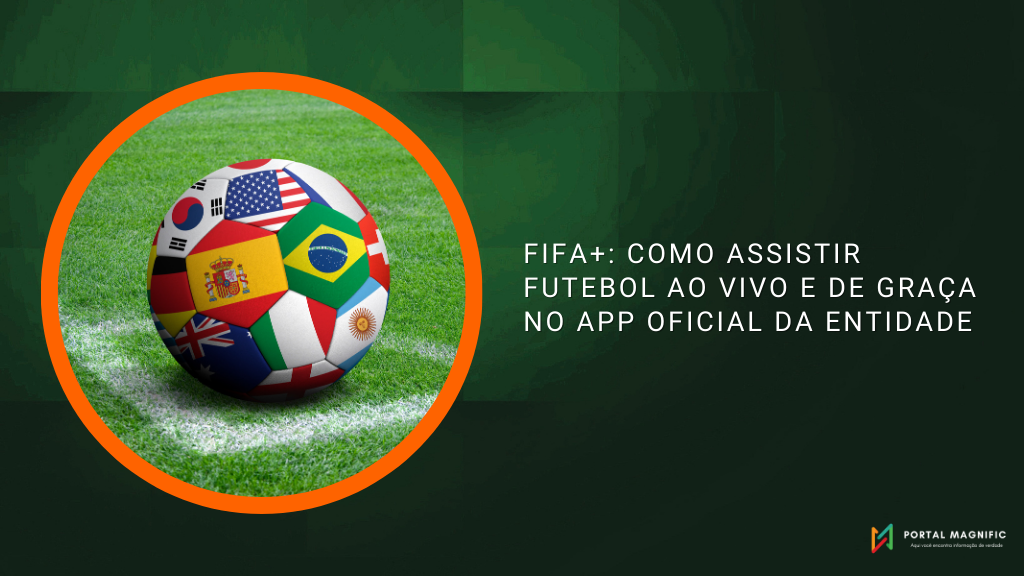 FIFA+: Como Assistir Futebol Ao Vivo e de Graça no App Oficial da Entidade