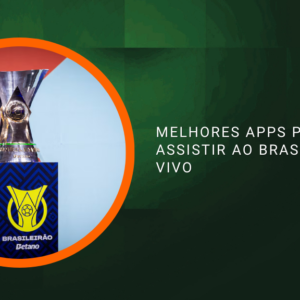Melhores Apps para Assistir ao Brasileirão ao Vivo