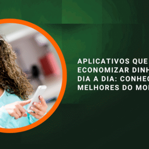 Aplicativos que te fazem economizar dinheiro no dia a dia: conheça os melhores do momento