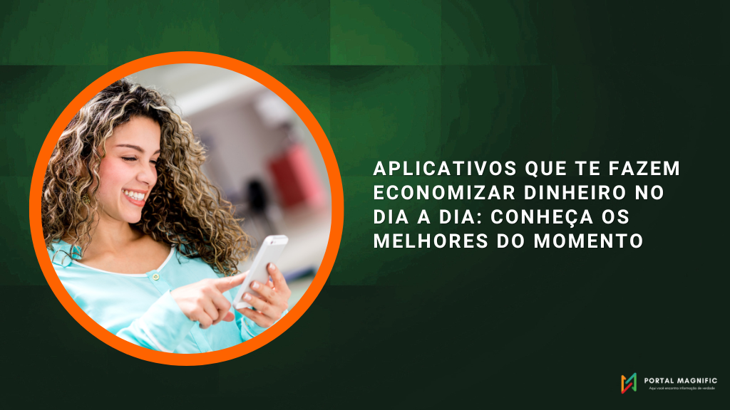 Aplicativos que te fazem economizar dinheiro no dia a dia: conheça os melhores do momento
