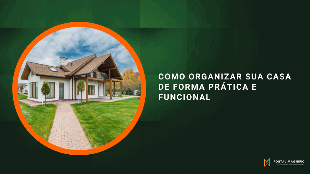 Como Organizar sua Casa de Forma Prática e Funcional