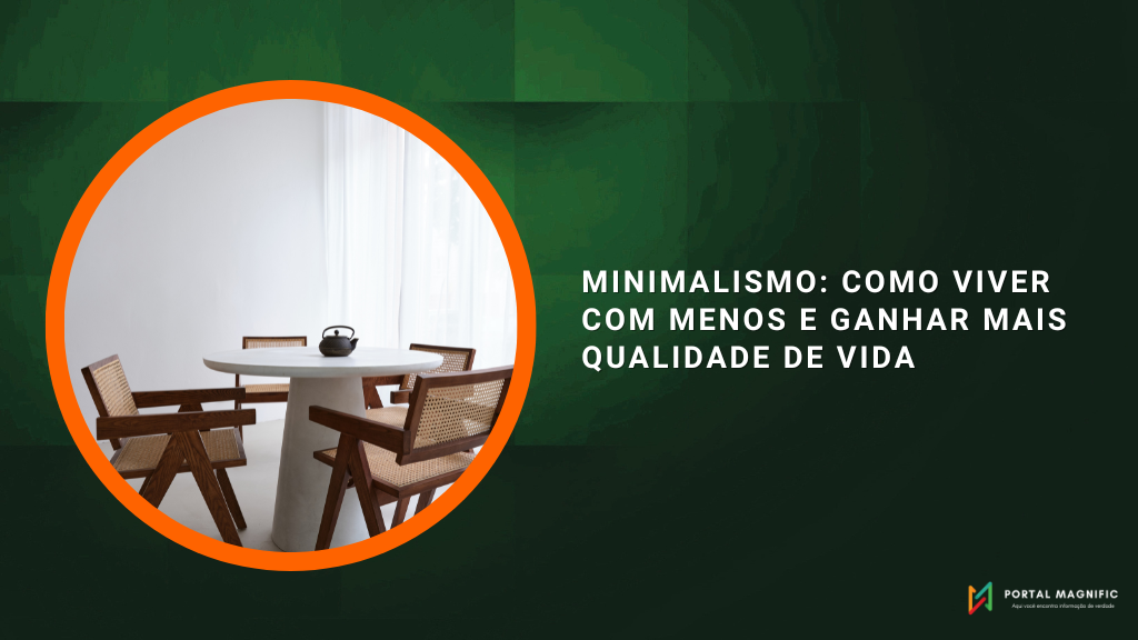 Minimalismo: Como Viver com Menos e Ganhar Mais Qualidade de Vida