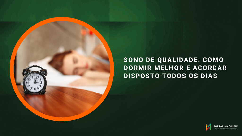 Sono de qualidade: como dormir melhor e acordar disposto todos os dias