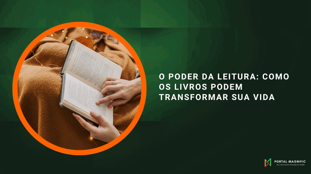 O Poder da Leitura: Como os Livros Podem Transformar sua Vida
