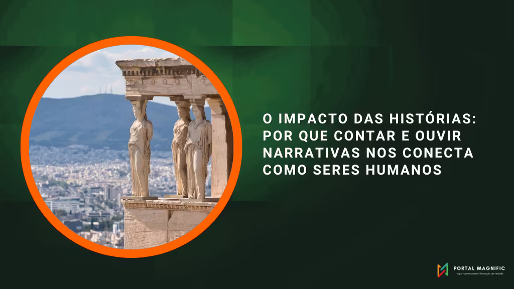 O Impacto das Histórias: Por Que Contar e Ouvir Narrativas Nos Conecta Como Seres Humanos