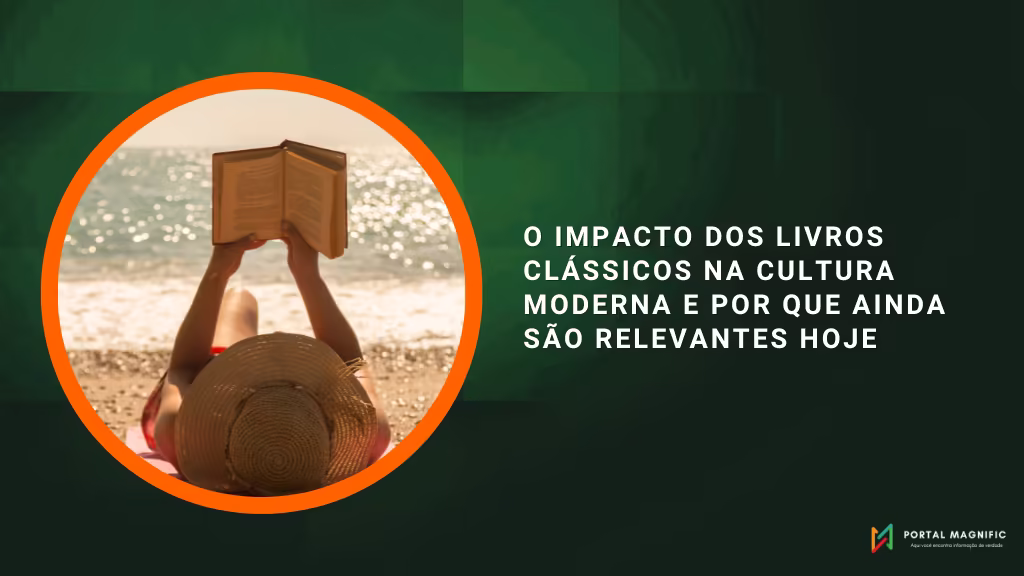 O impacto dos livros clássicos na cultura moderna e por que ainda são relevantes hoje
