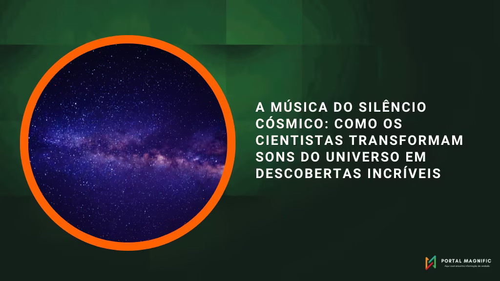 A música do silêncio cósmico: como os cientistas transformam sons do universo em descobertas incríveis